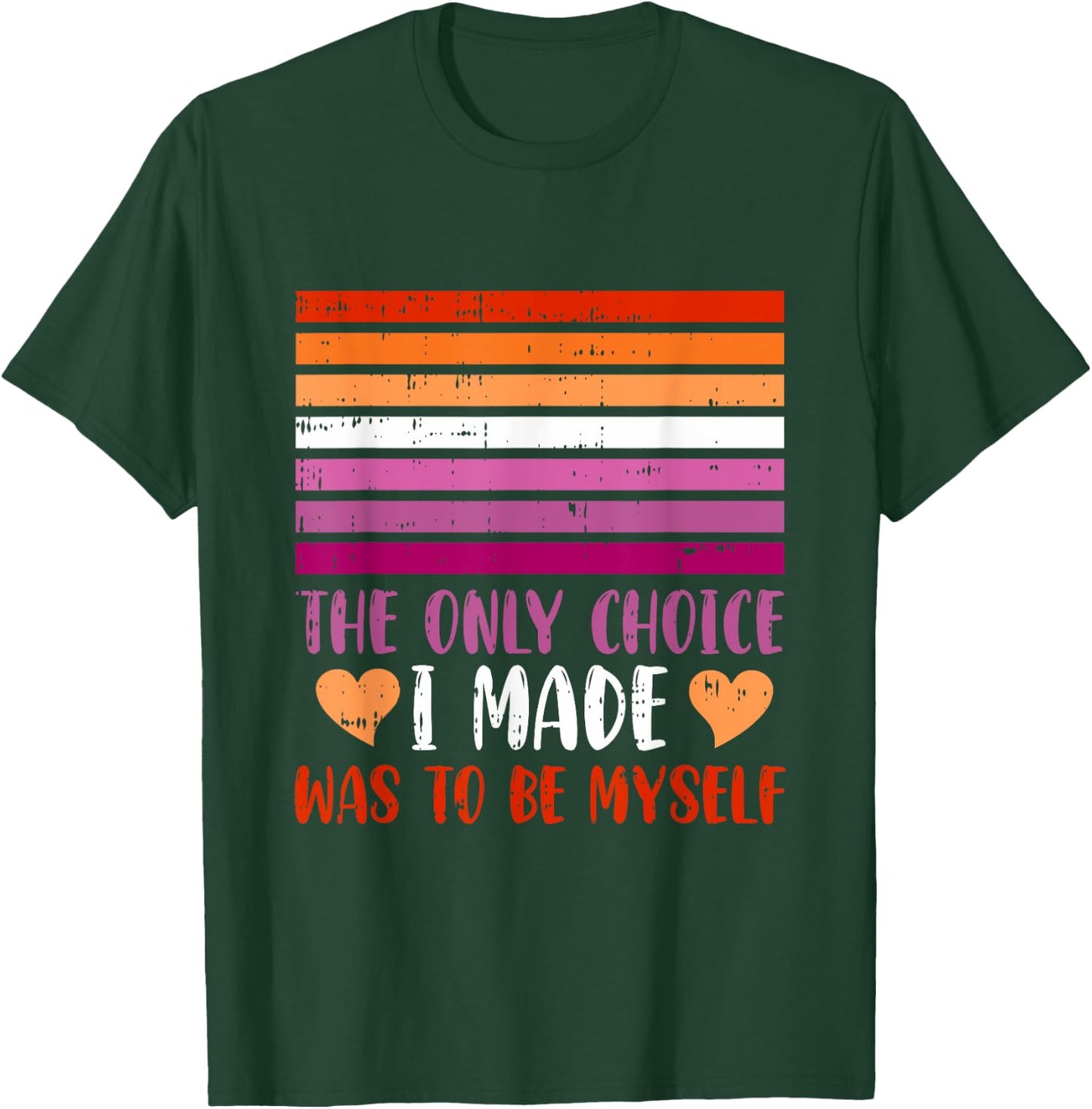 The Only Choice I Made Was To Be Myself Lesbian LGBT-Q T-Shirt - T-Shirt | Forest