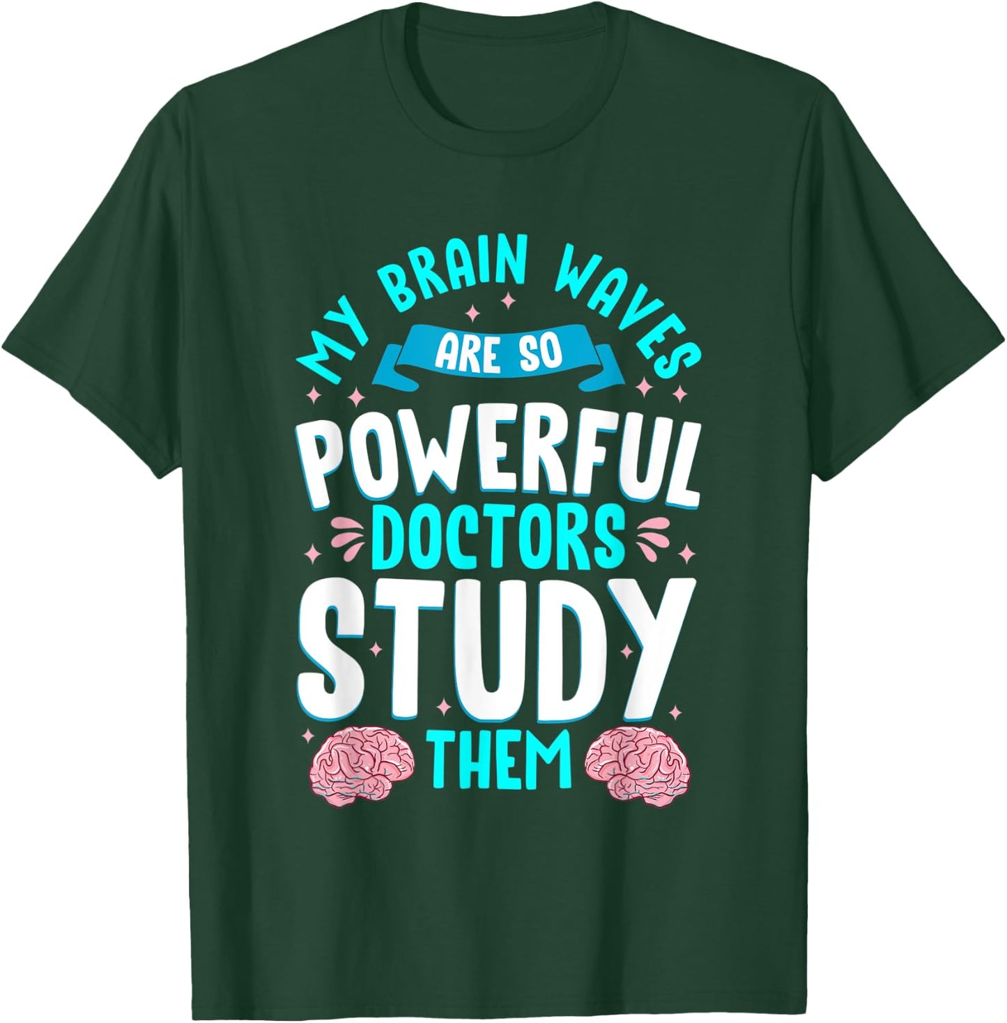 My Brain Waves Are So Powerful Doctors Study Them Epilepsy T-Shirt - T-Shirt | Forest