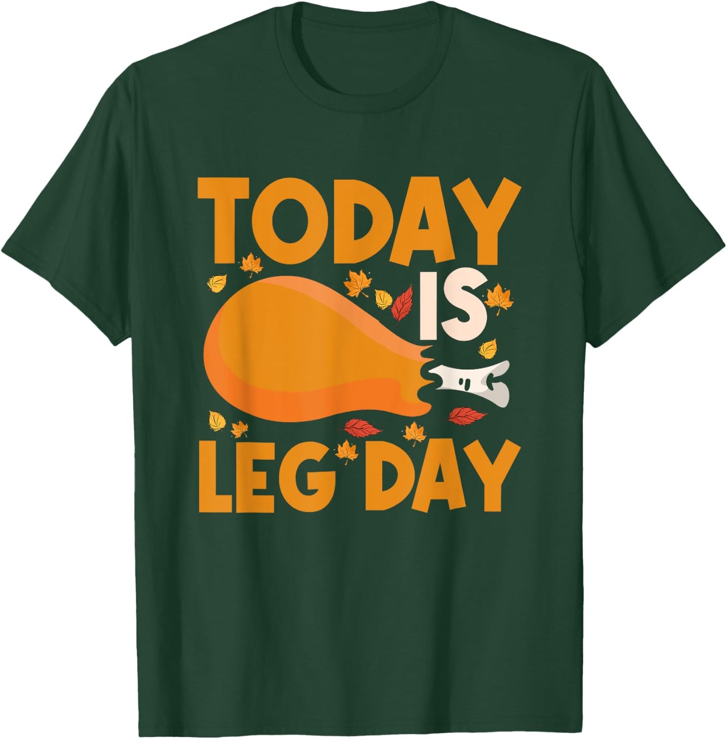 Today Is Leg Day Chicken Leg Drumstick Bodybuilder Fitness T-Shirt - T-Shirt | Forest