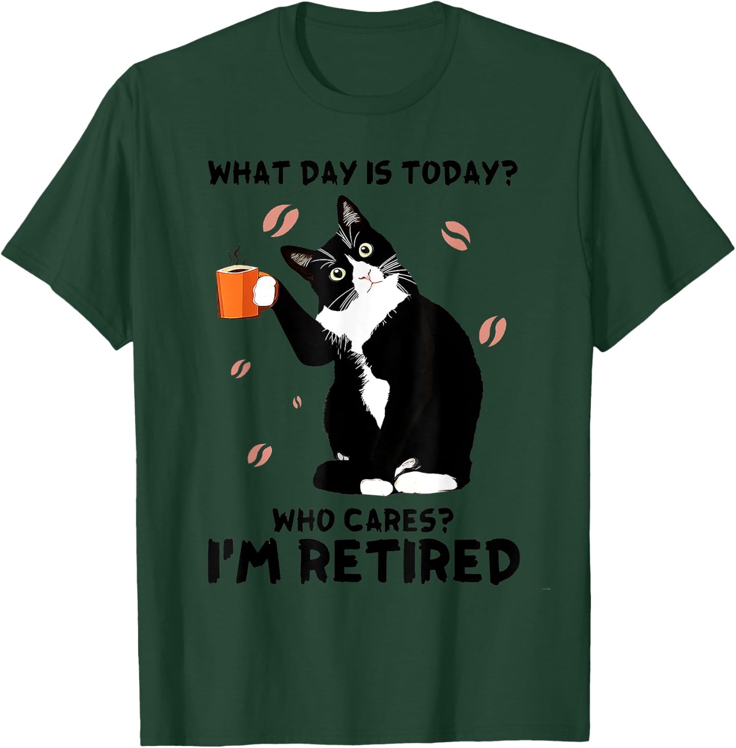 What day is today who cares I'm retired cat lover coffee Women T-Shirt - T-Shirt | Forest