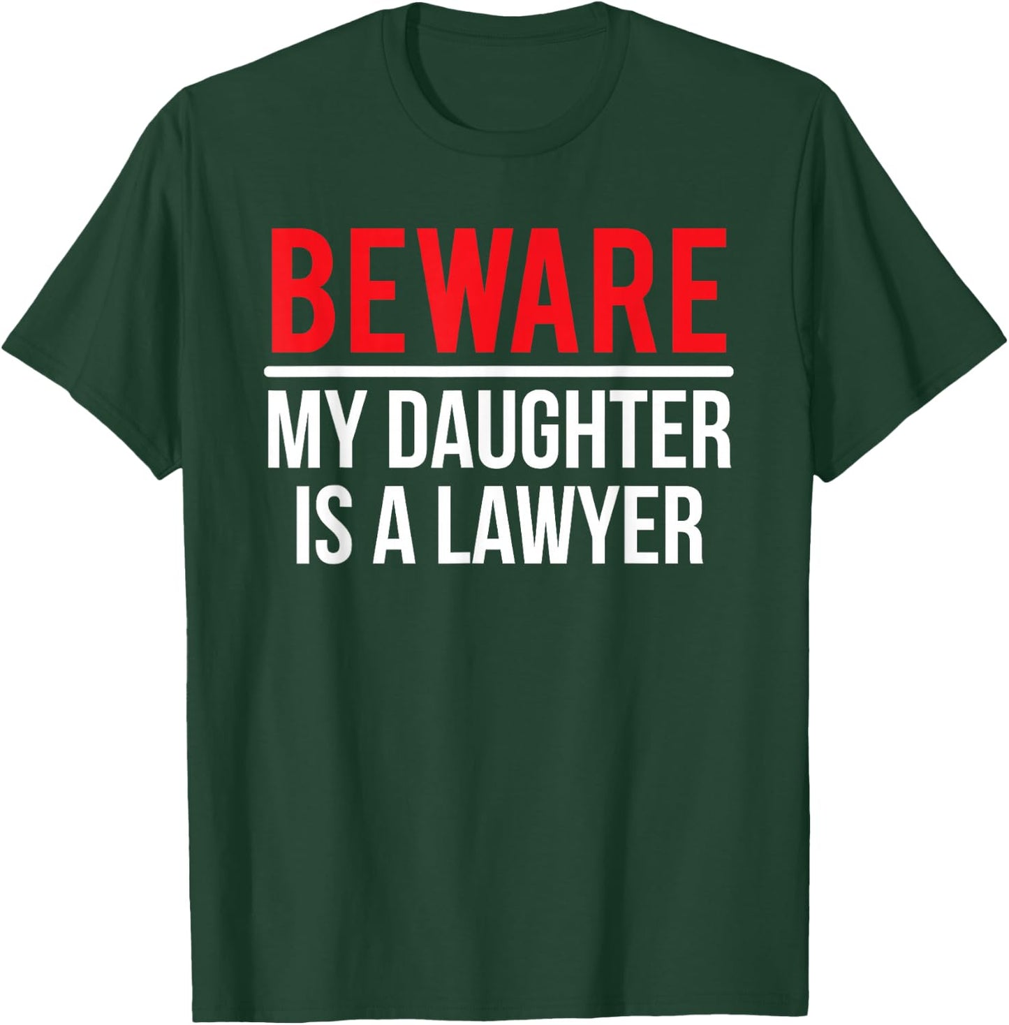 Beware My Daughter Is A Lawyer Funny Attorney T-Shirt - T-Shirt | Forest