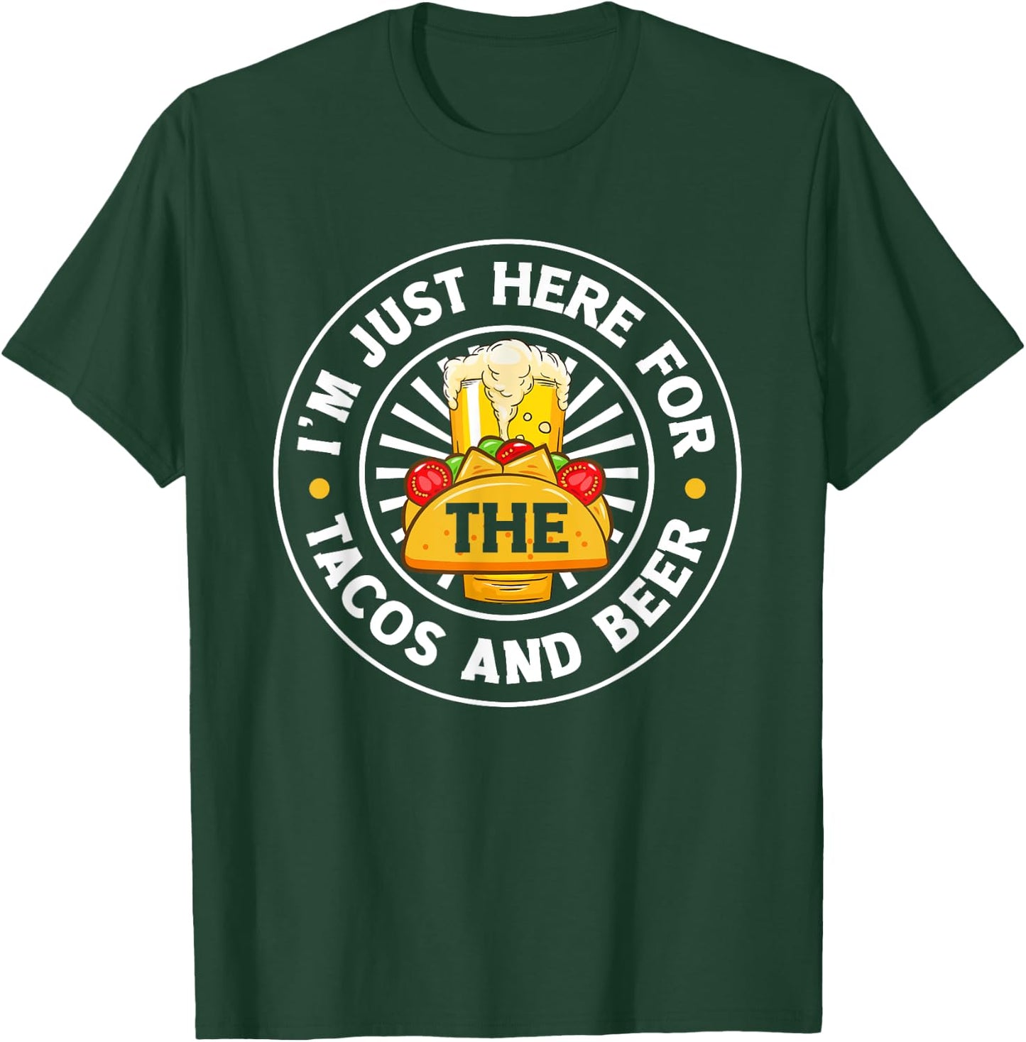 I'm Just Here For The Tacos Mexican Food Quotes Taco Addict T-Shirt - T-Shirt | Forest