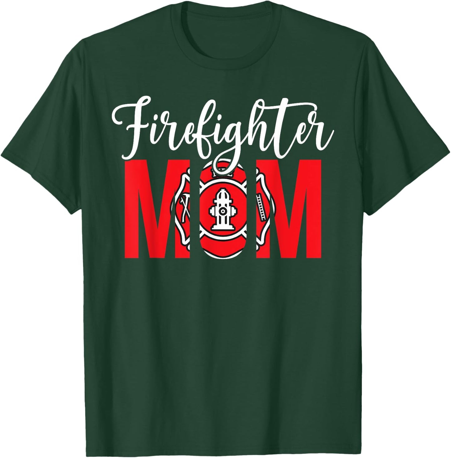 Firefighter Mom Of A Fireman Mother Fire Mom T-Shirt - T-Shirt | Forest