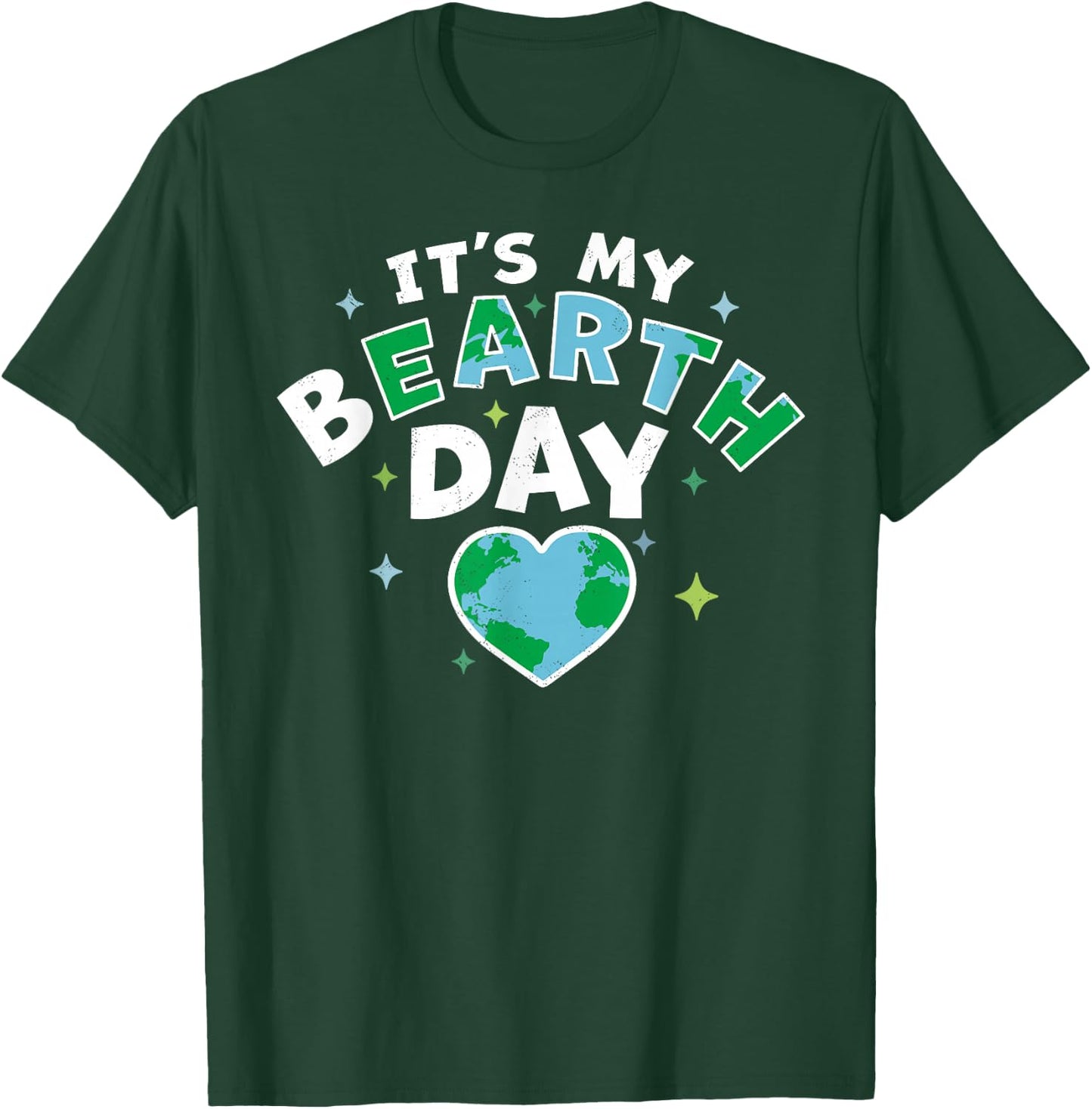 It's My BEarth Day - It's My Earth Day Birthday April 22 T-Shirt - T-Shirt | Forest