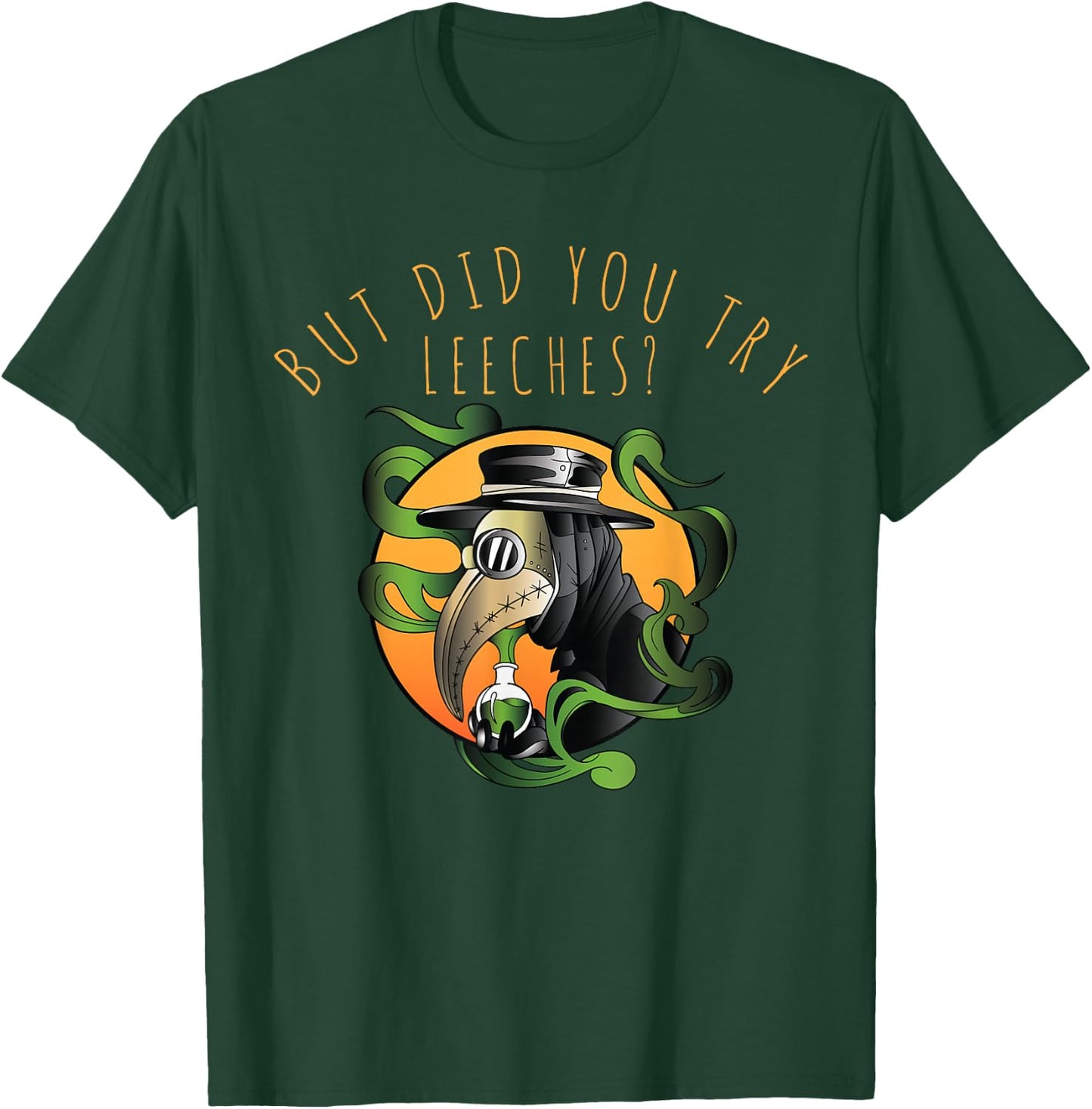 But Did You Try Leeches Middle Age Medicine Steampunk T-Shirt - T-Shirt | Forest