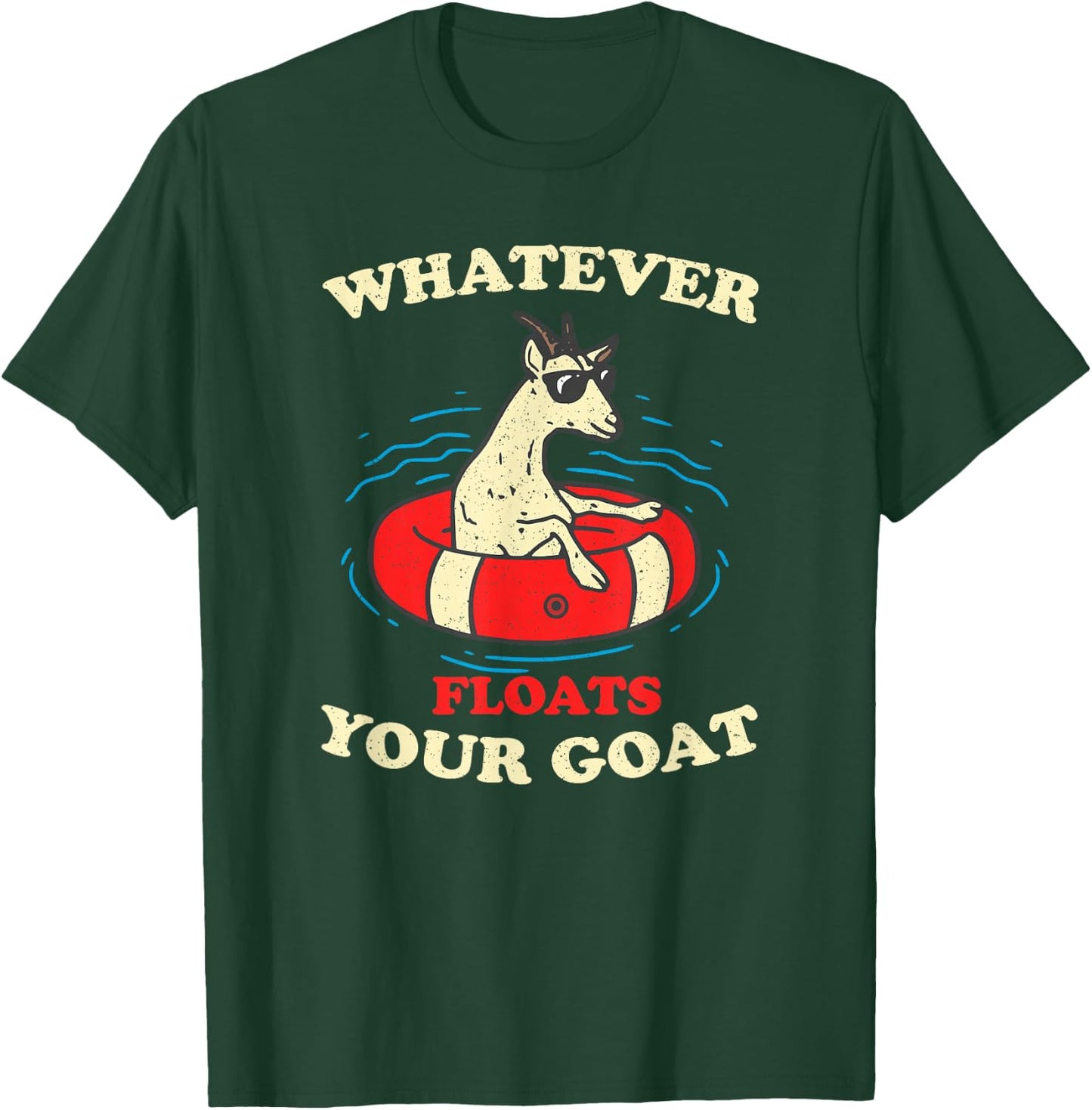 Whatever Floats Your Goat Summer Float Trip River Tubing T-Shirt - T-Shirt | Forest