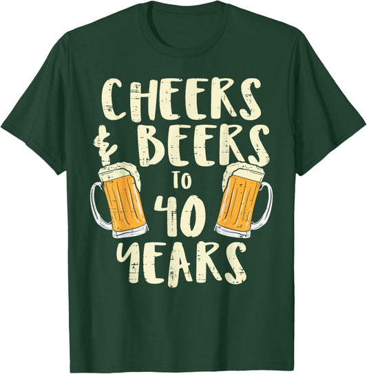 Cheers Beers 40 Years Old 40th Birthday Drinking Men Women T-Shirt - T-Shirt | Forest