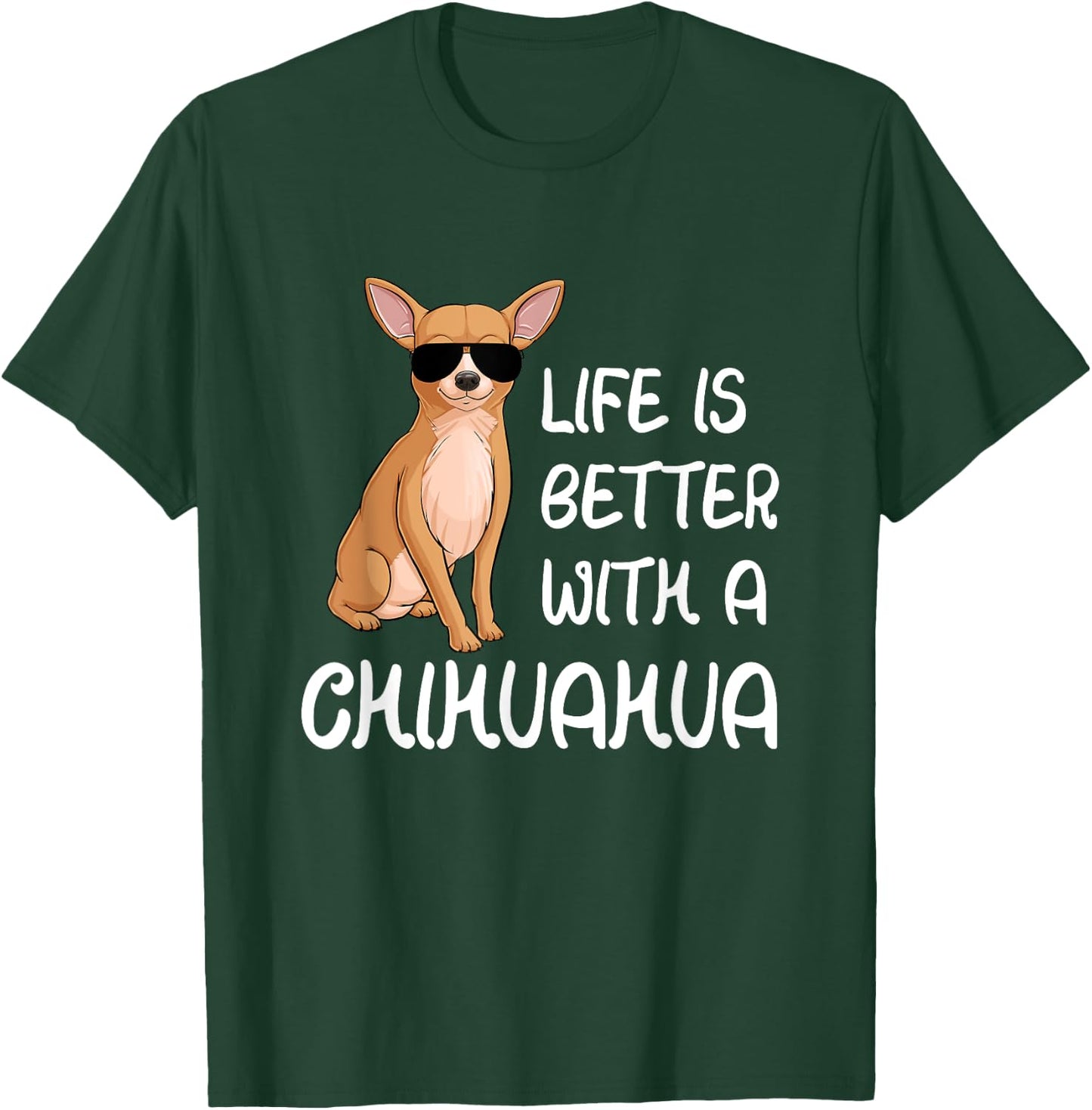 Chihuahua Lover Life Is Better With A Chihuahua T-Shirt - T-Shirt | Forest