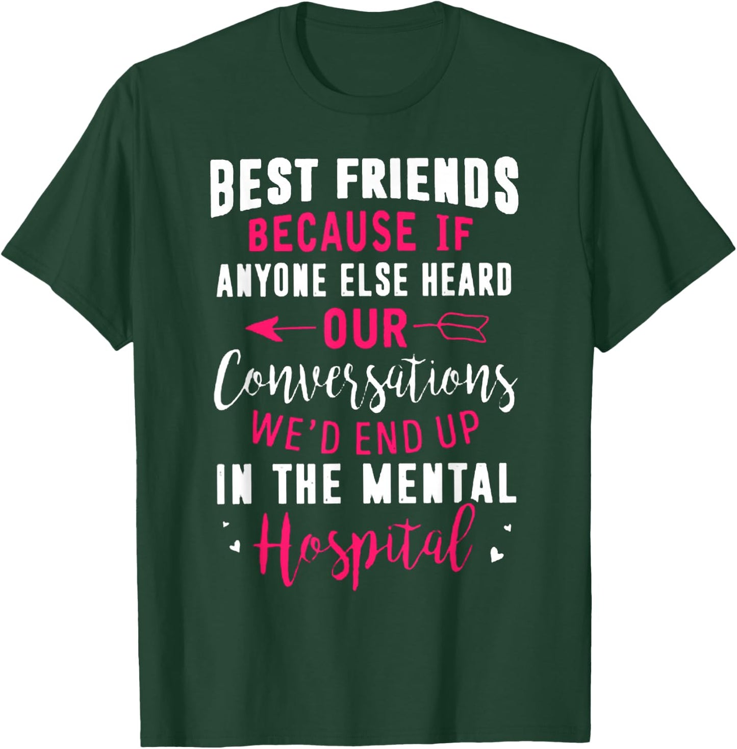 Best Friends Because If Anyone Else Heard Our Conversations T-Shirt - T-Shirt | Forest