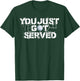 Funny You Just Got Served Gift Volleyball Fans T-Shirt - T-Shirt | Forest
