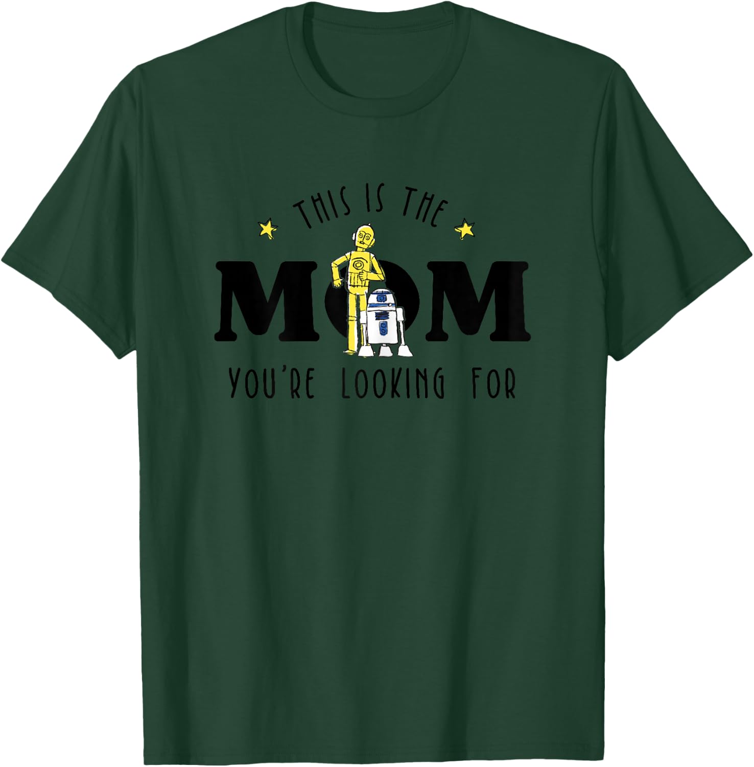 Star Wars Mother's Day This Is The Mom You're Looking For T-Shirt - T-Shirt | Forest