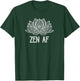 Funny Zen AF Yogi Gift Sarcastic Yoga Lover T-Shirt - T-Shirt | Forest