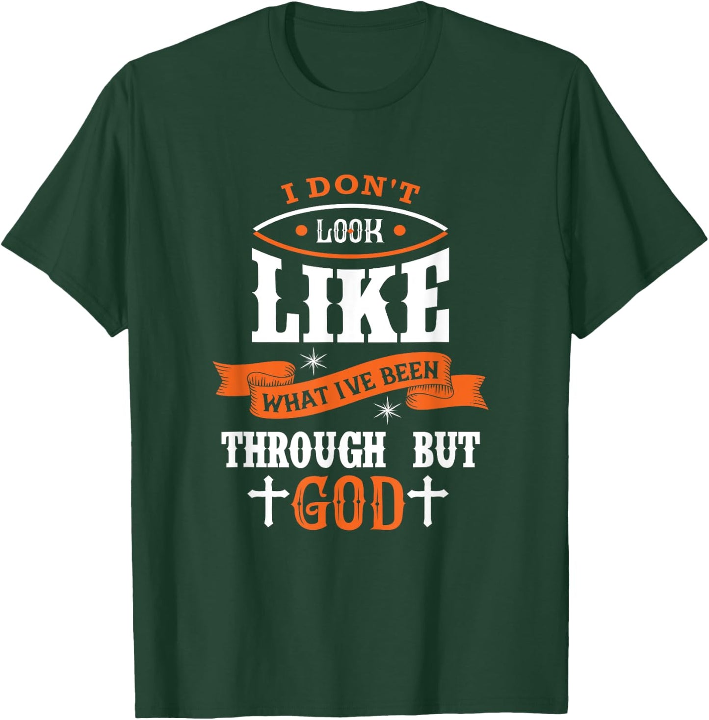 I Don't Look Like What I've Been Through Men Women Christian T-Shirt - T-Shirt | Forest