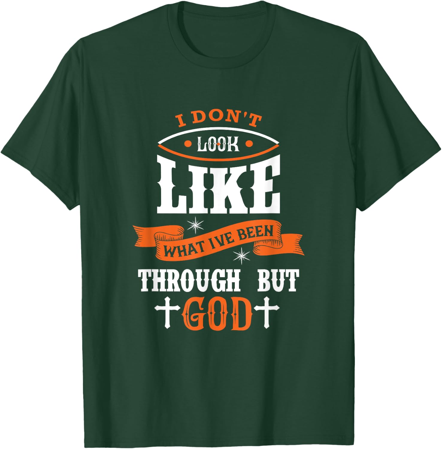 I Don't Look Like What I've Been Through Men Women Christian T-Shirt - T-Shirt | Forest