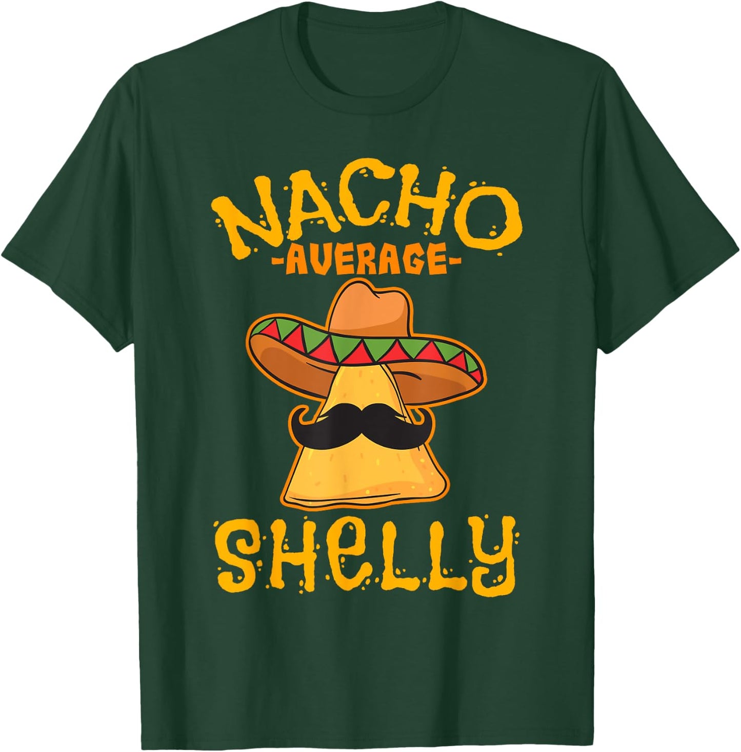 Nacho Average Shelly Personalized Name Funny Taco T-Shirt - T-Shirt | Forest