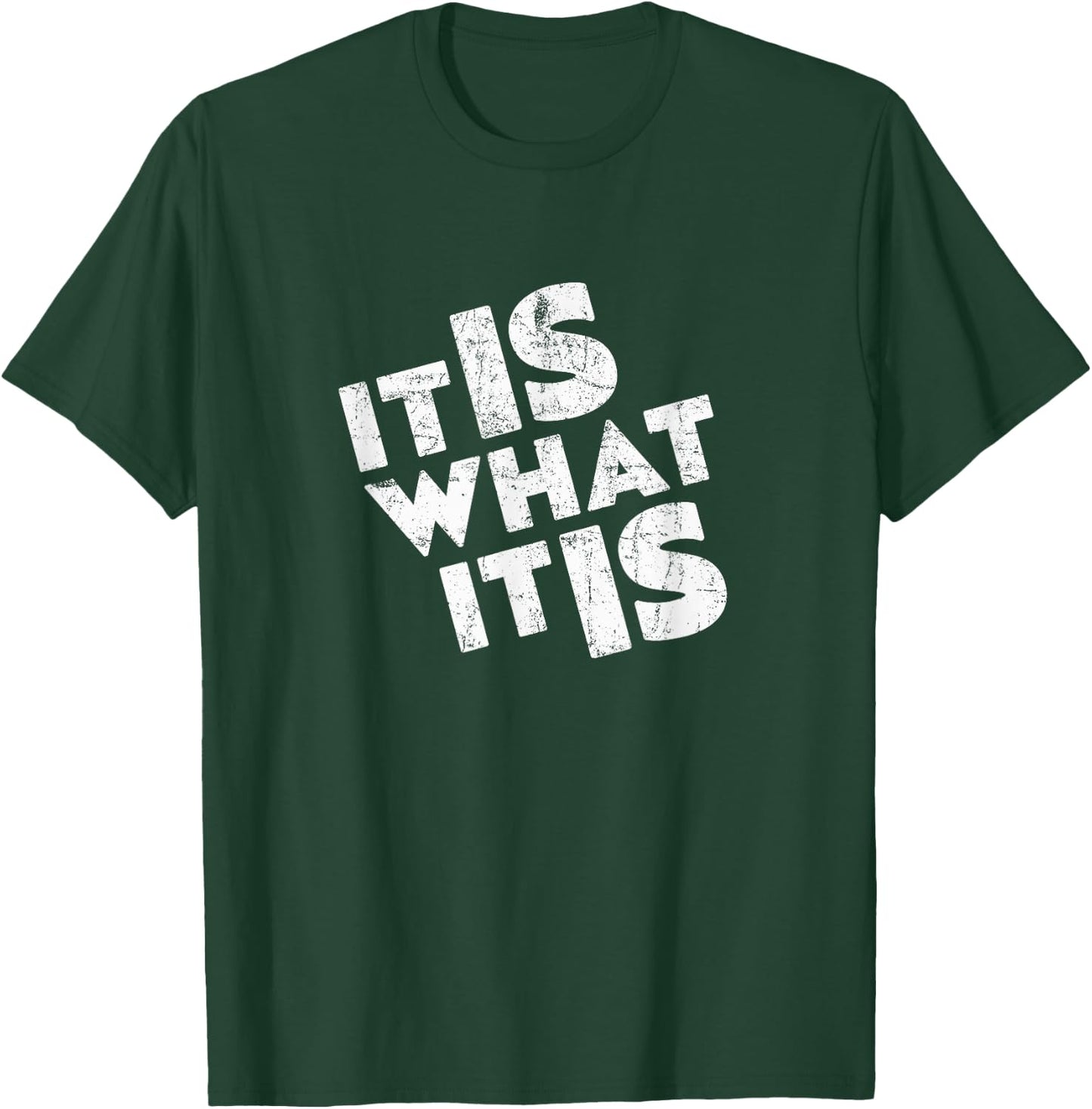 It is what it is shirt T-Shirt - T-Shirt | Forest