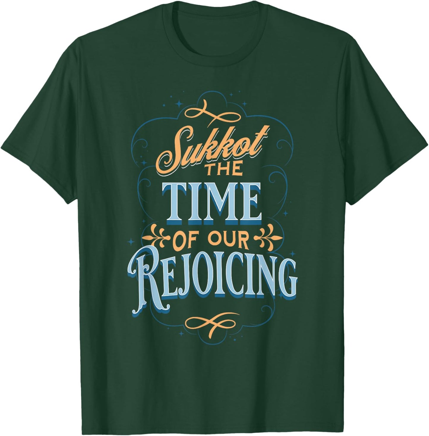 Sukkot the Time of Our Rejoicing T-Shirt - T-Shirt | Forest