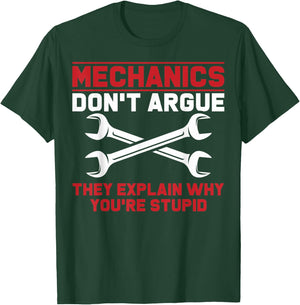 Mechanics Garage Mechanics Auto Mechanics Don't Argue T-Shirt - T-Shirt | Forest