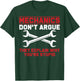 Mechanics Garage Mechanics Auto Mechanics Don't Argue T-Shirt - T-Shirt | Forest