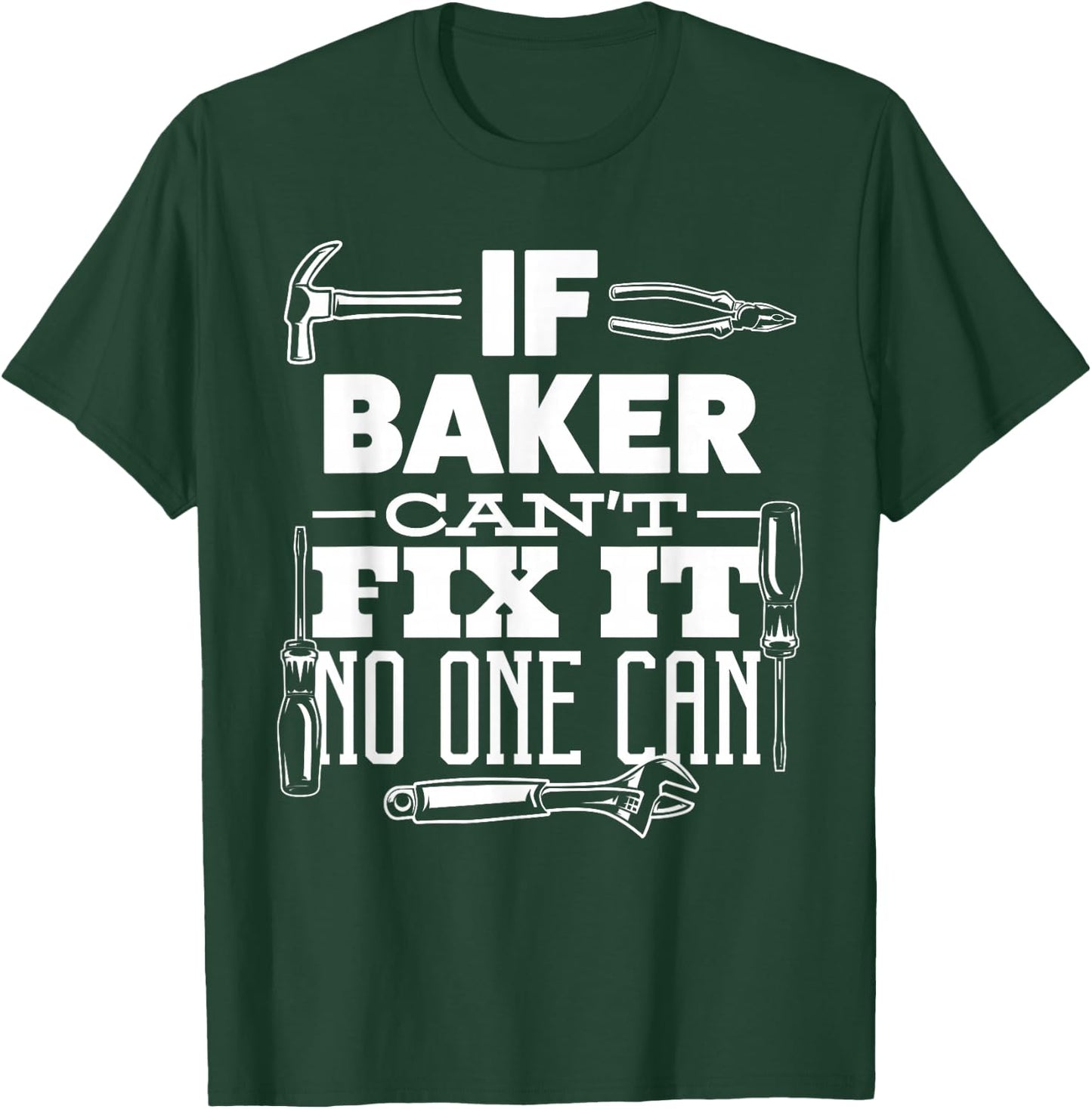 If BAKER can't fix it no one can handyman fix it all funny T-Shirt - T-Shirt | Forest