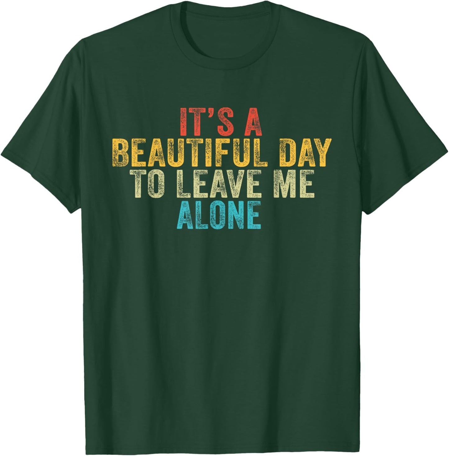 Funny It's a Beautiful Day to Leave Me Alone Introvert Retro T-Shirt - T-Shirt | Forest