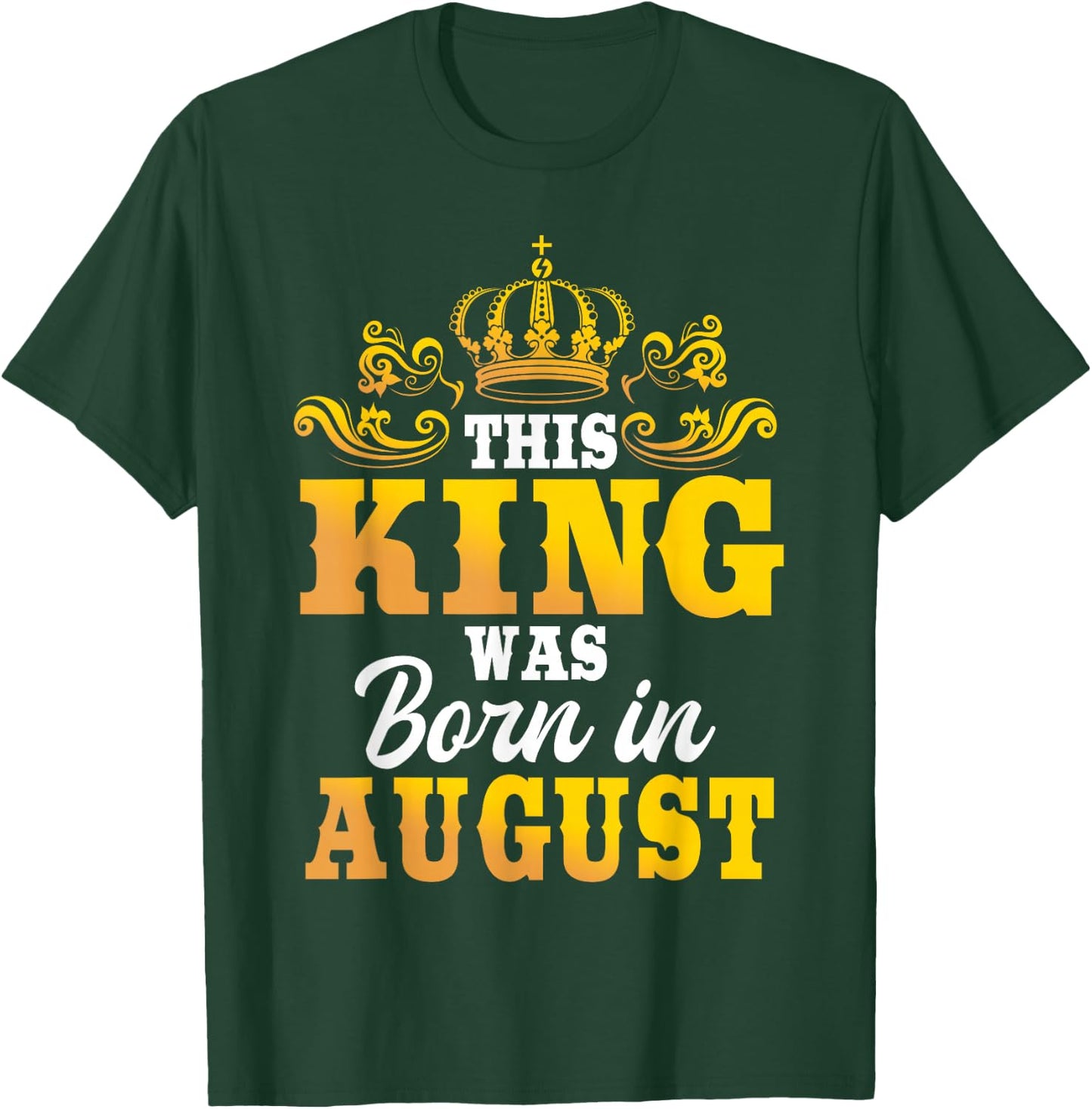 This King Was Born In August Birthday Party Celebration T-Shirt - T-Shirt | Forest