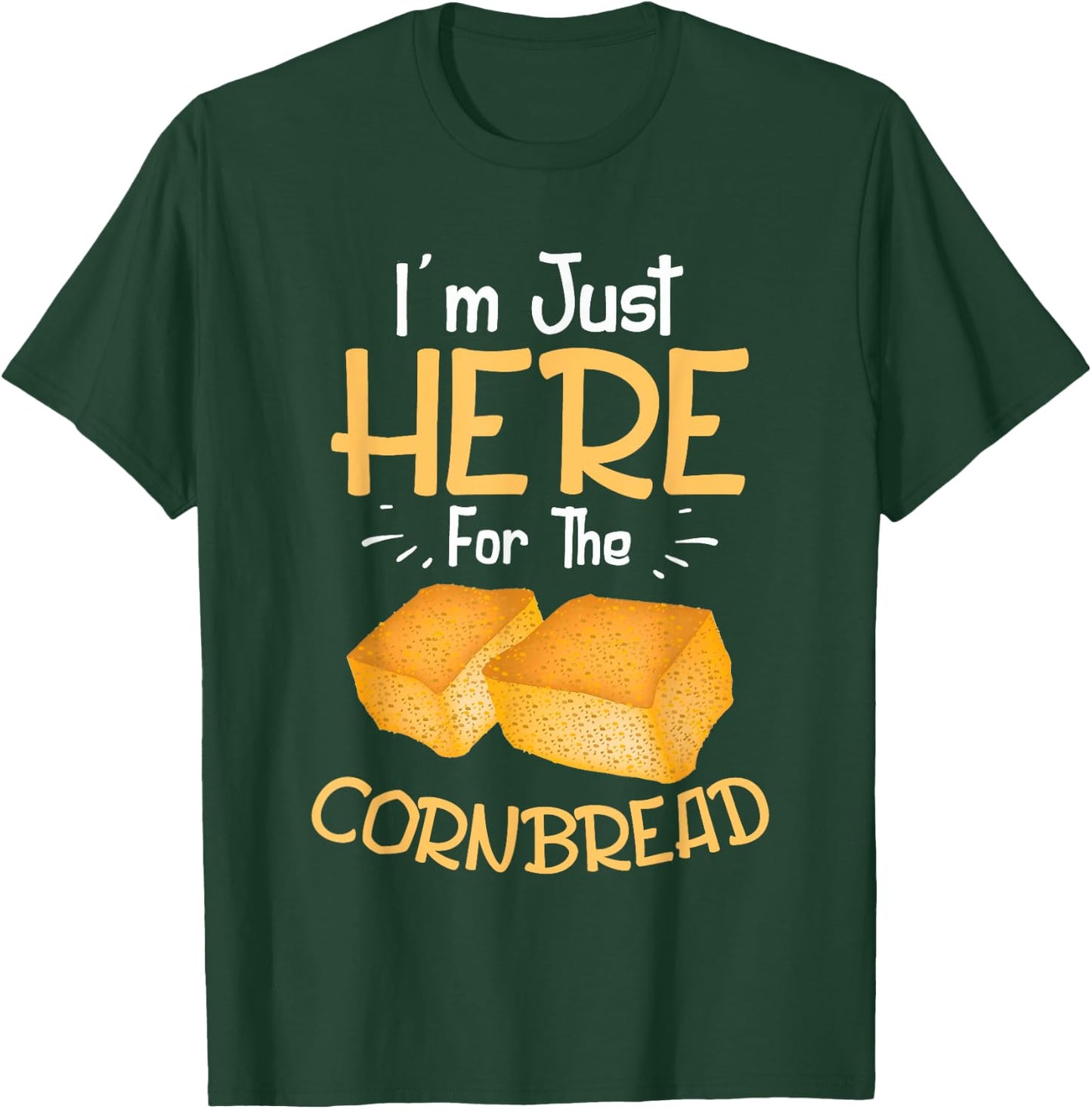I'm Just Here For The Cornbread Funny Gluten Free Food Gift T-Shirt - T-Shirt | Forest