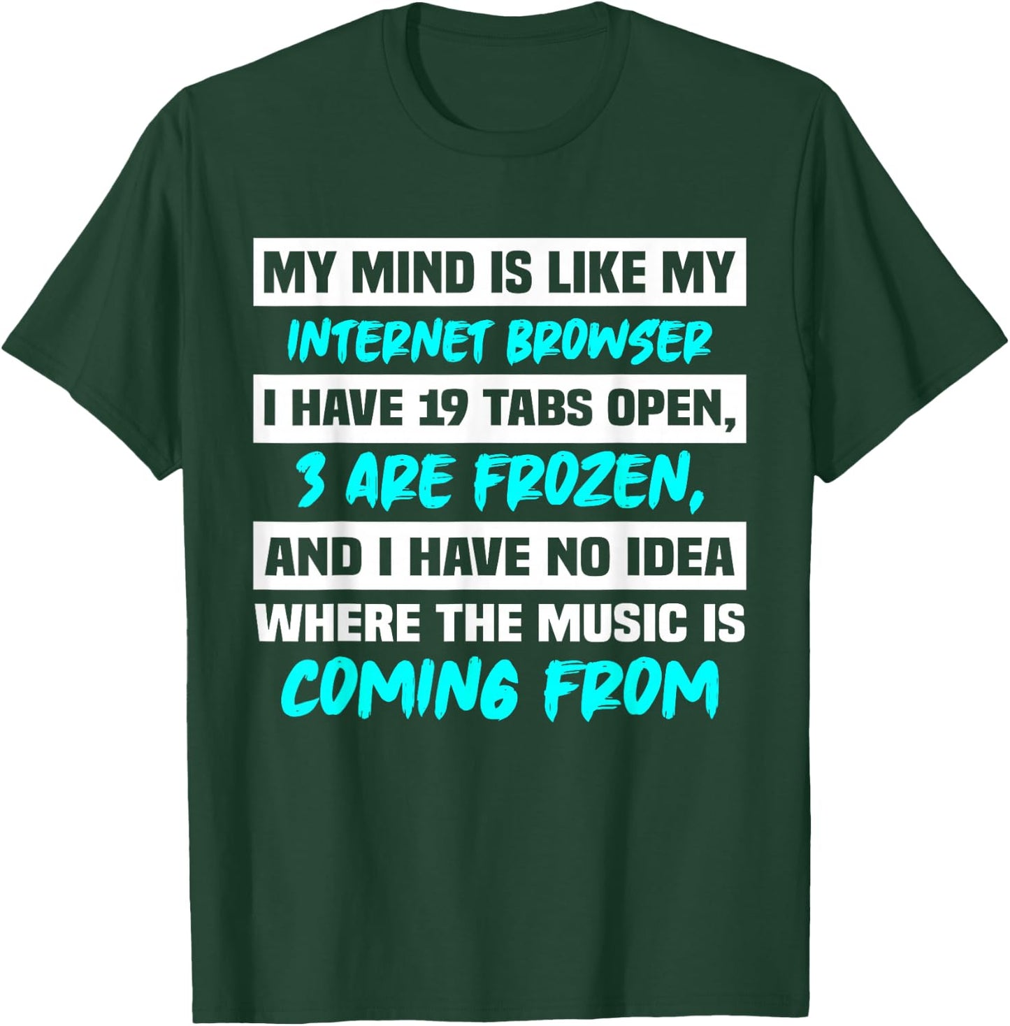 My Mind Is Like My Internet Browser T-Shirt - T-Shirt | Forest