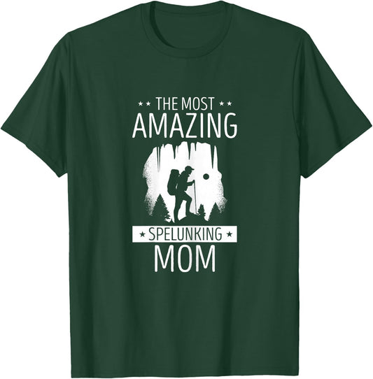 Caving The Most Amazing Spelunking Mom Cave Caver Spelunker T-Shirt - T-Shirt | Forest