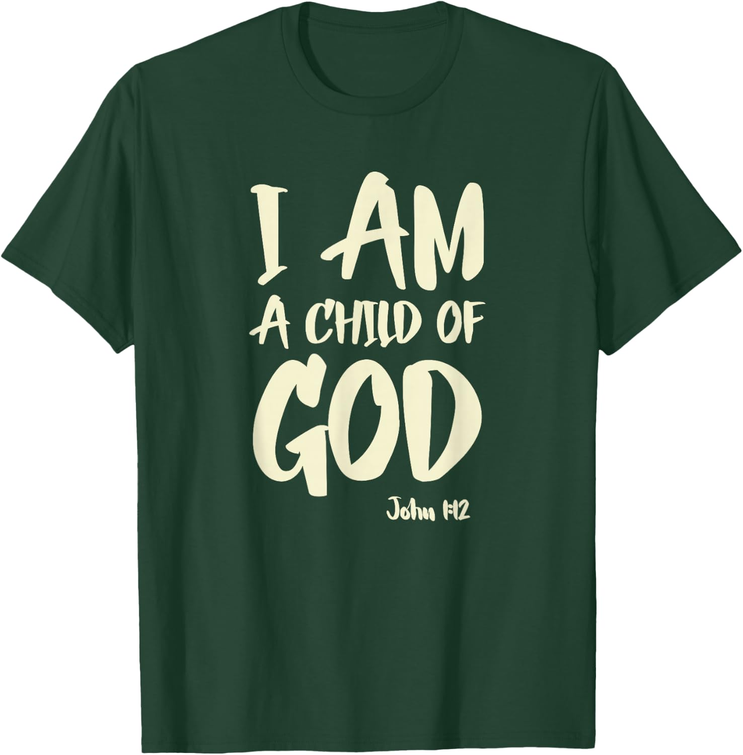 I am a Child of God John 1:12 Have Faith in Jesus Christ T-Shirt - T-Shirt | Forest