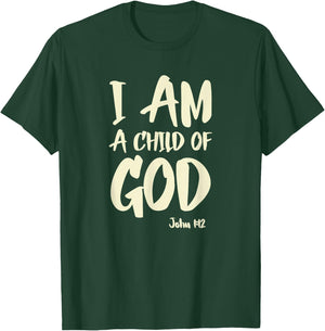 I am a Child of God John 1:12 Have Faith in Jesus Christ T-Shirt - T-Shirt | Forest