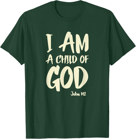 I am a Child of God John 1:12 Have Faith in Jesus Christ T-Shirt - T-Shirt | Forest