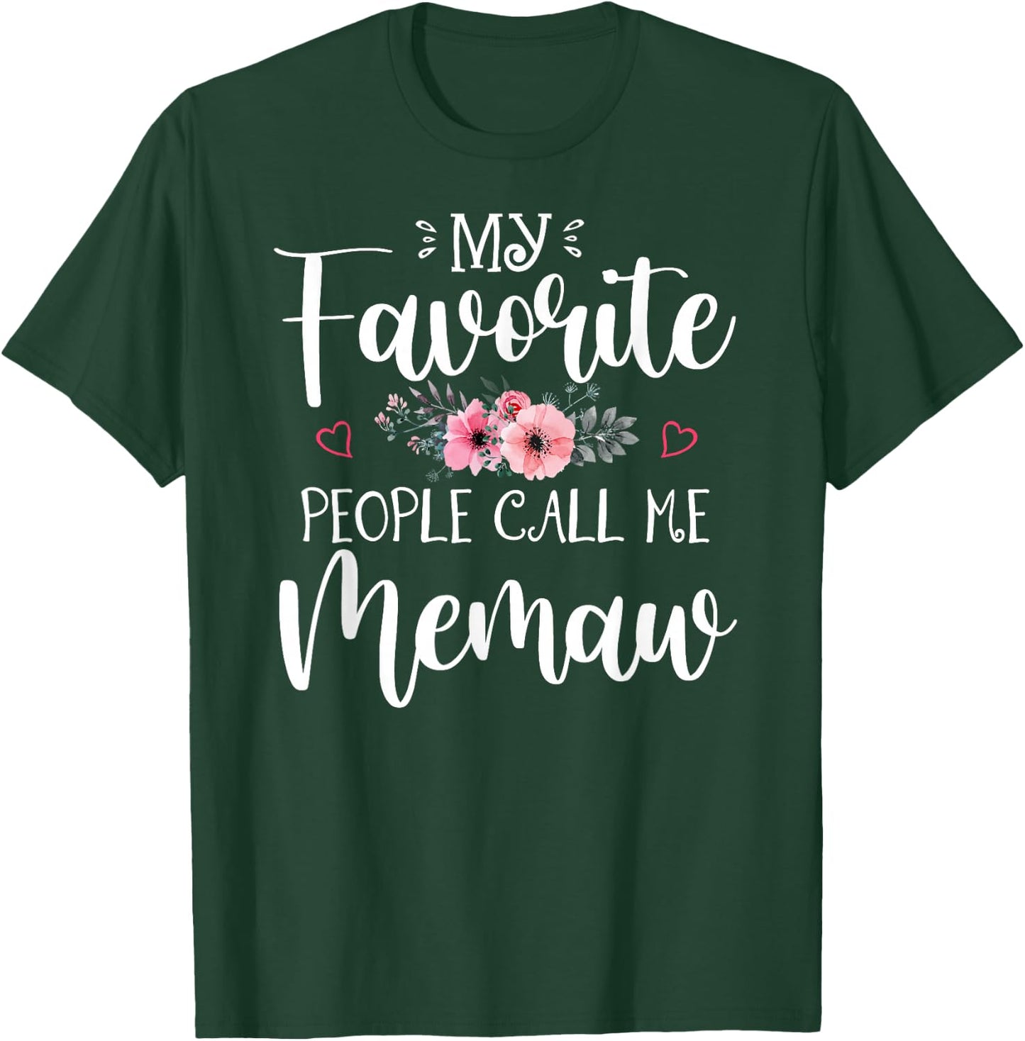 My Favorite People Call Me Memaw Shirt Floral Mother's Day T-Shirt - T-Shirt | Forest