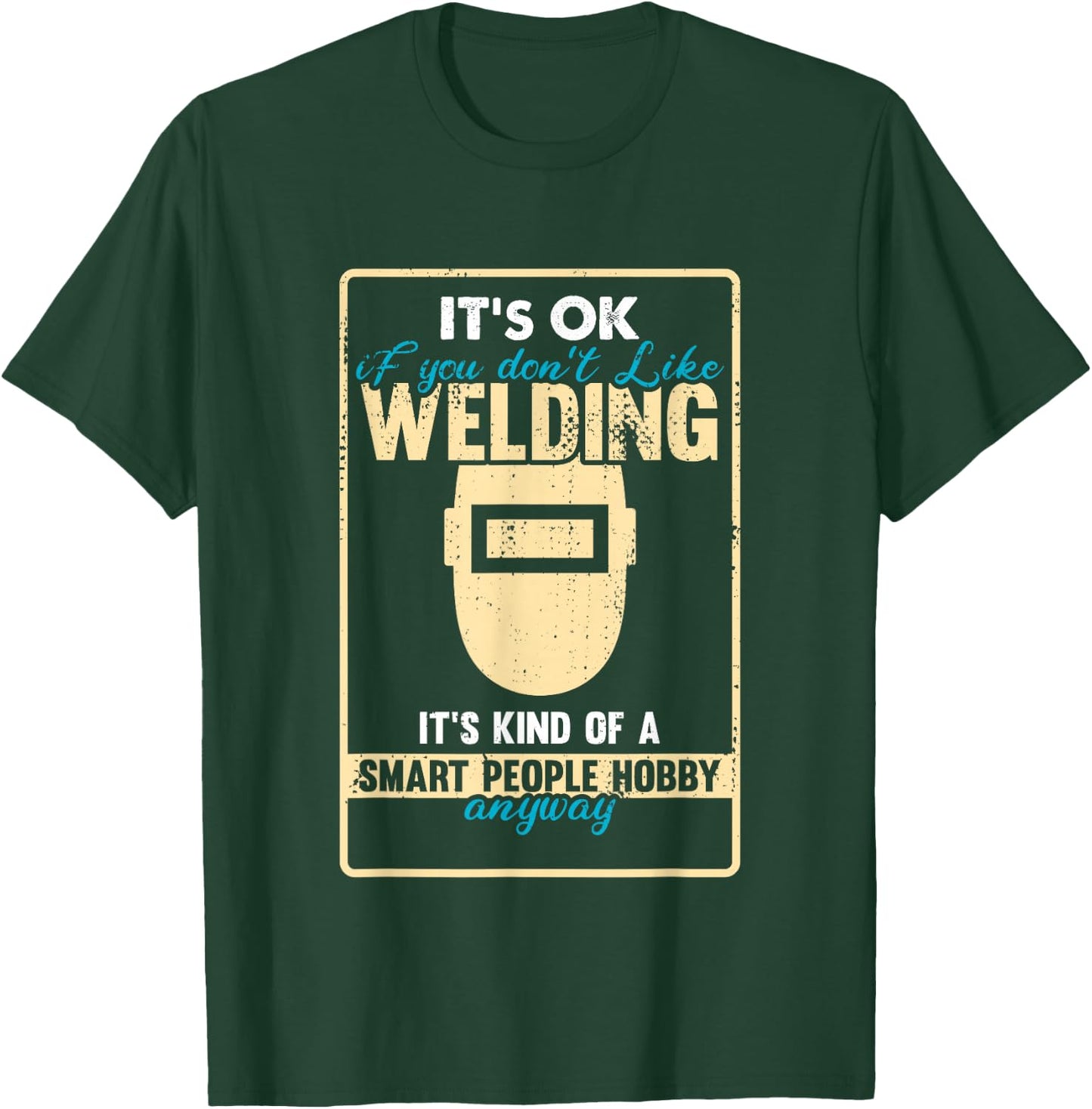 Funny Welder who loves Welding Hobby T-Shirt - T-Shirt | Forest