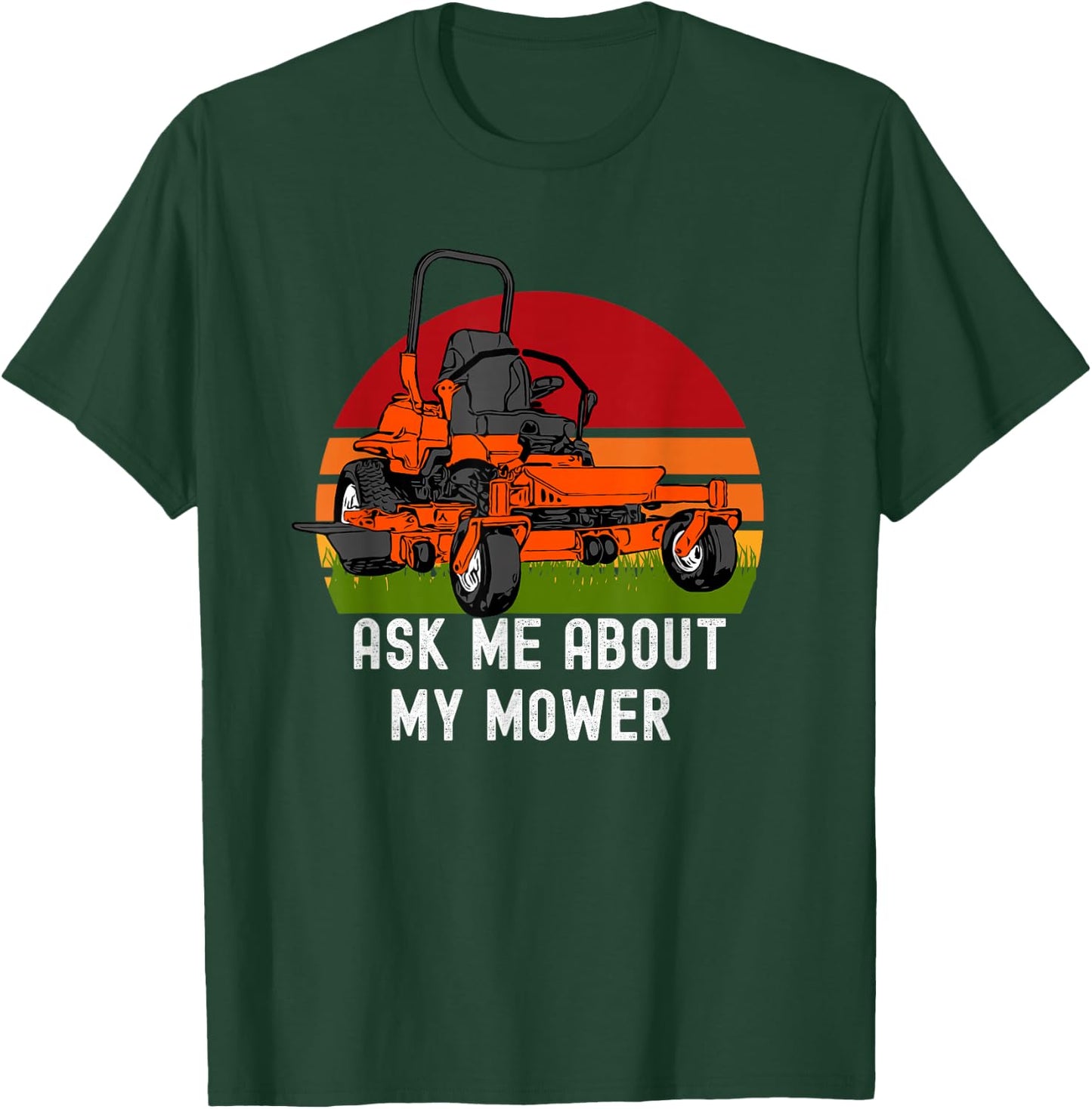 Ask Me About My Mower Zero Turn Funny Lawn Mowing T-Shirt - T-Shirt | Forest