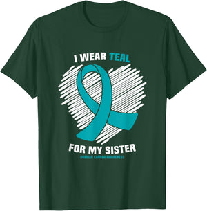 I Wear Teal For My Sister Ovarian Cancer Awareness T-Shirt - T-Shirt | Forest