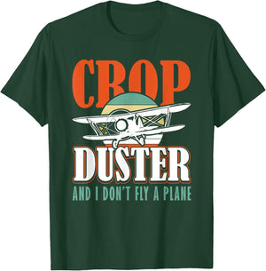 Crop Duster and I dont Fly a Plane Spray Plane T-Shirt - T-Shirt | Forest