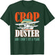 Crop Duster and I dont Fly a Plane Spray Plane T-Shirt - T-Shirt | Forest