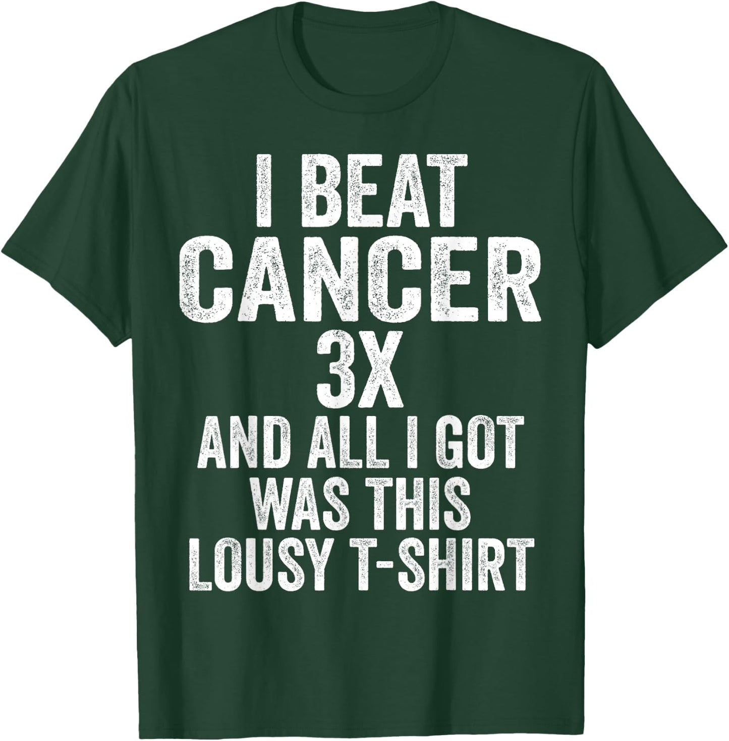 Beat Cancer Three Times And All I Got Was This Shirt T-Shirt - T-Shirt | Forest