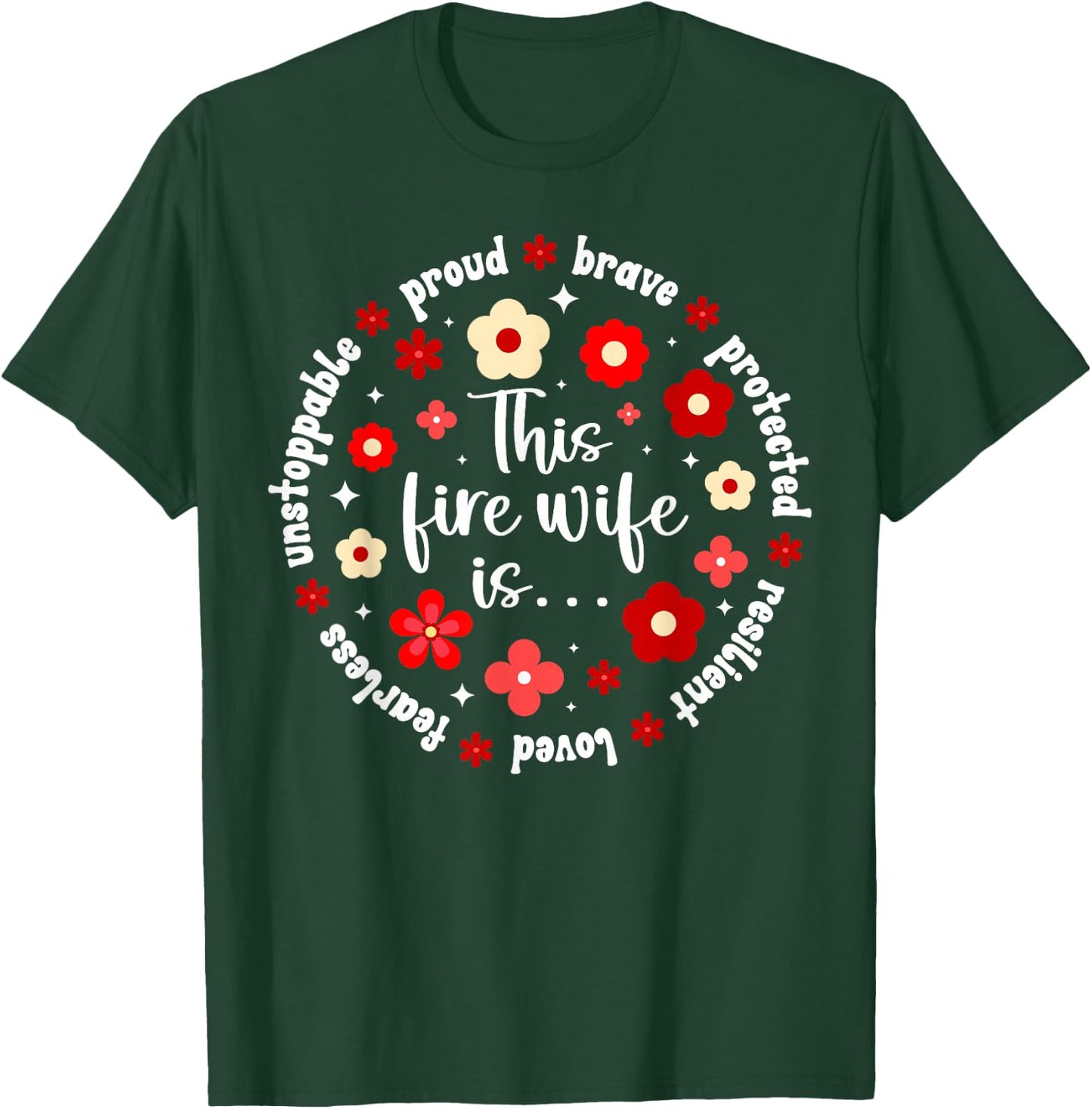 Fire Wife Firefighter Wife Proud Fireman Wife T-Shirt - T-Shirt | Forest
