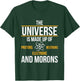 Universe Made Up of Protons Neutrons Electrons Morons T-Shirt - T-Shirt | Forest