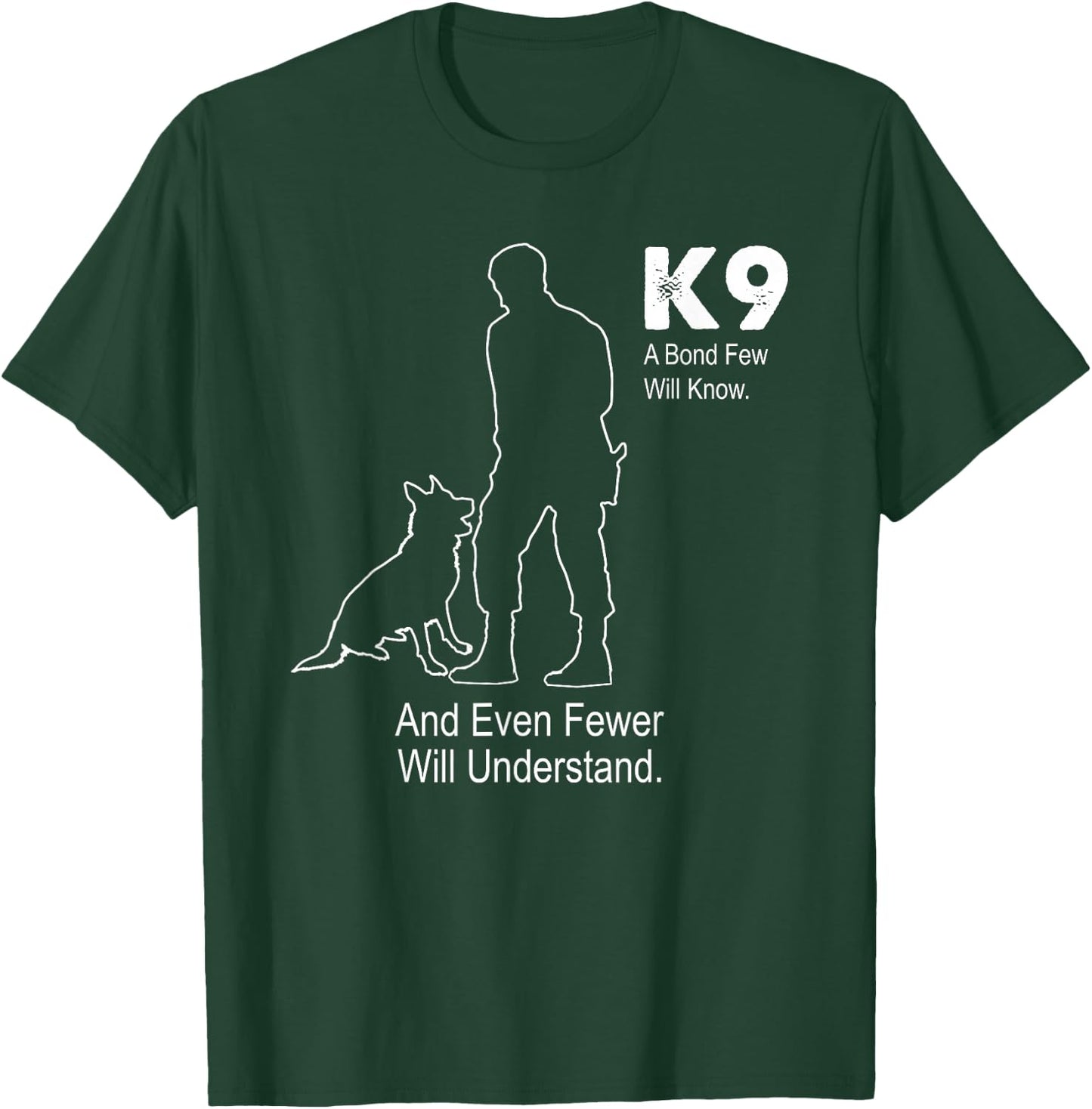 K9 Police Dog Shirt | A BOND FEW WILL KNOW Military T-Shirt - T-Shirt | Forest