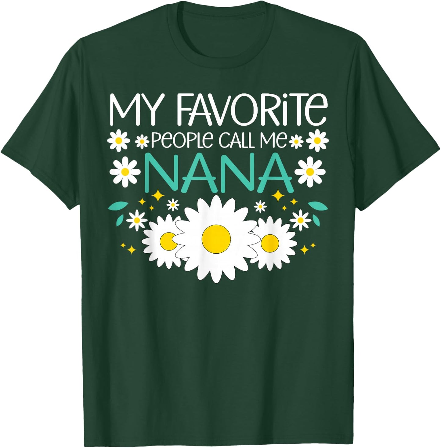 My Favorite People Call Me Nana Mothers Day Floral Grandma T-Shirt - T-Shirt | Forest