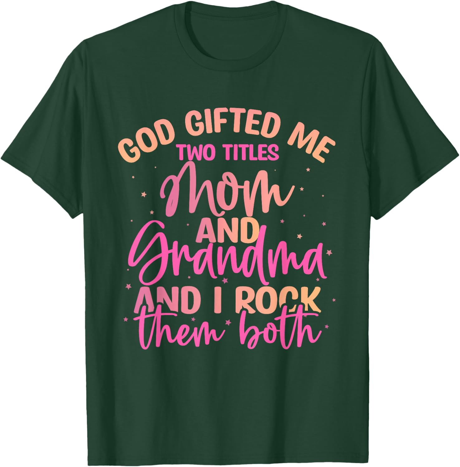 God Gifted Me Two Titles Mom and Grandma Shirt Mother's Day T-Shirt - T-Shirt | Forest