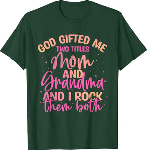 God Gifted Me Two Titles Mom and Grandma Shirt Mother's Day T-Shirt - T-Shirt | Forest