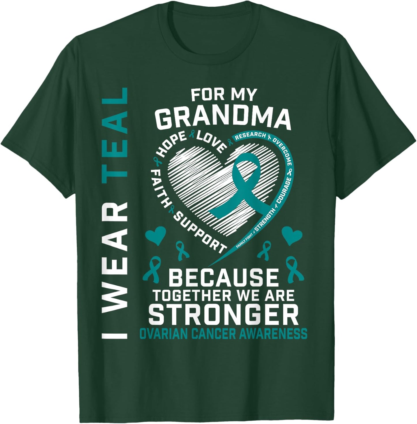 I Wear Teal For My Grandma Ovarian Cancer Awareness Support T-Shirt - T-Shirt | Forest