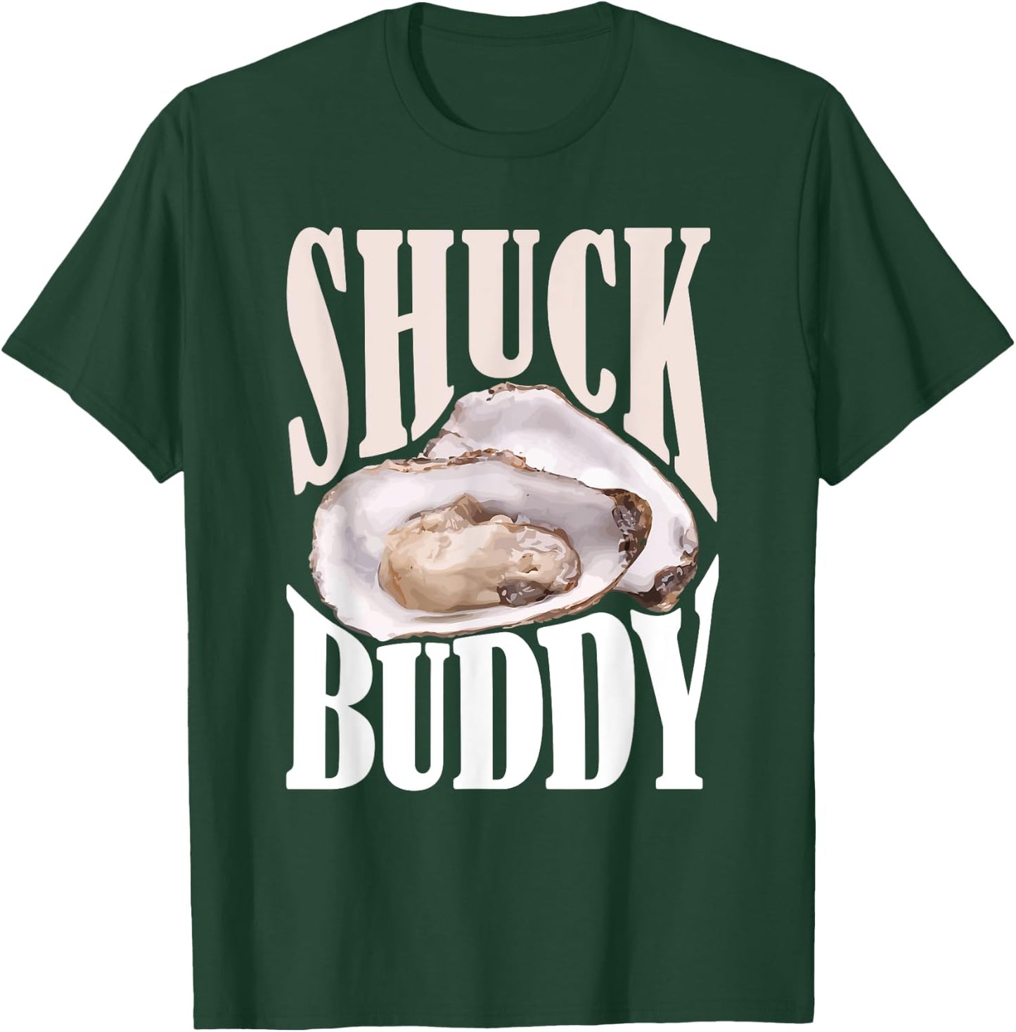 Shuck Buddy Oysters T-Shirt - T-Shirt | Forest