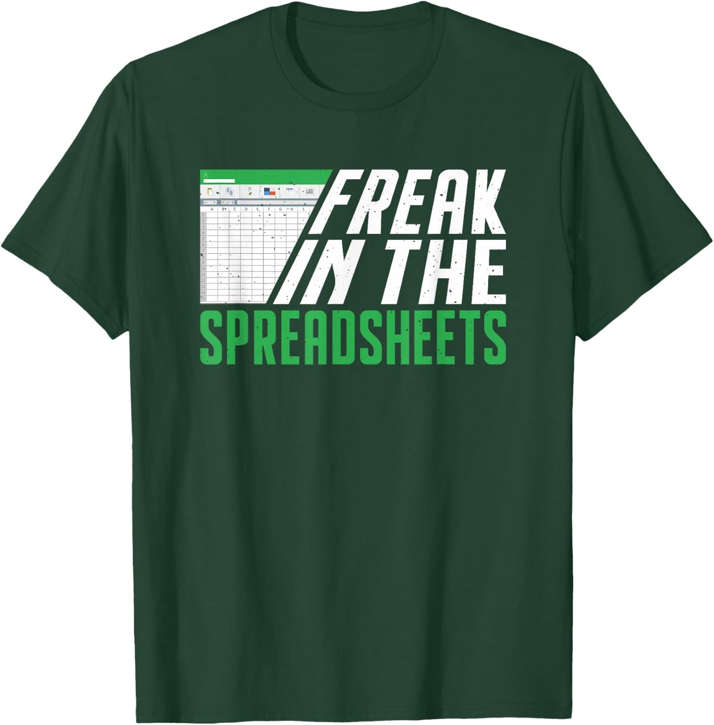Accountant Freak In The Spreadsheets Accounting T-Shirt - T-Shirt | Forest
