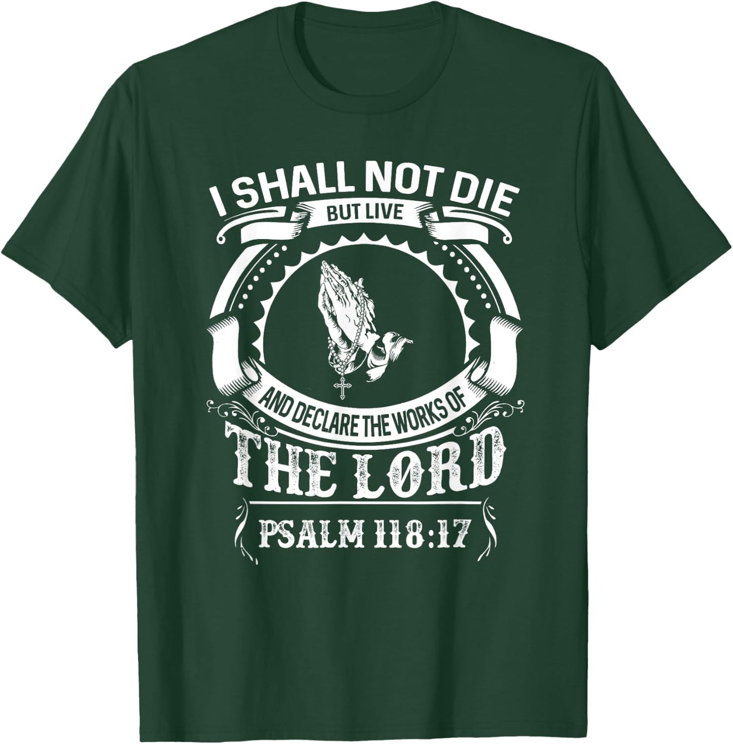 Christerest: I Shall Not Die But Live Psalm 118 Christian T-Shirt - T-Shirt | Forest