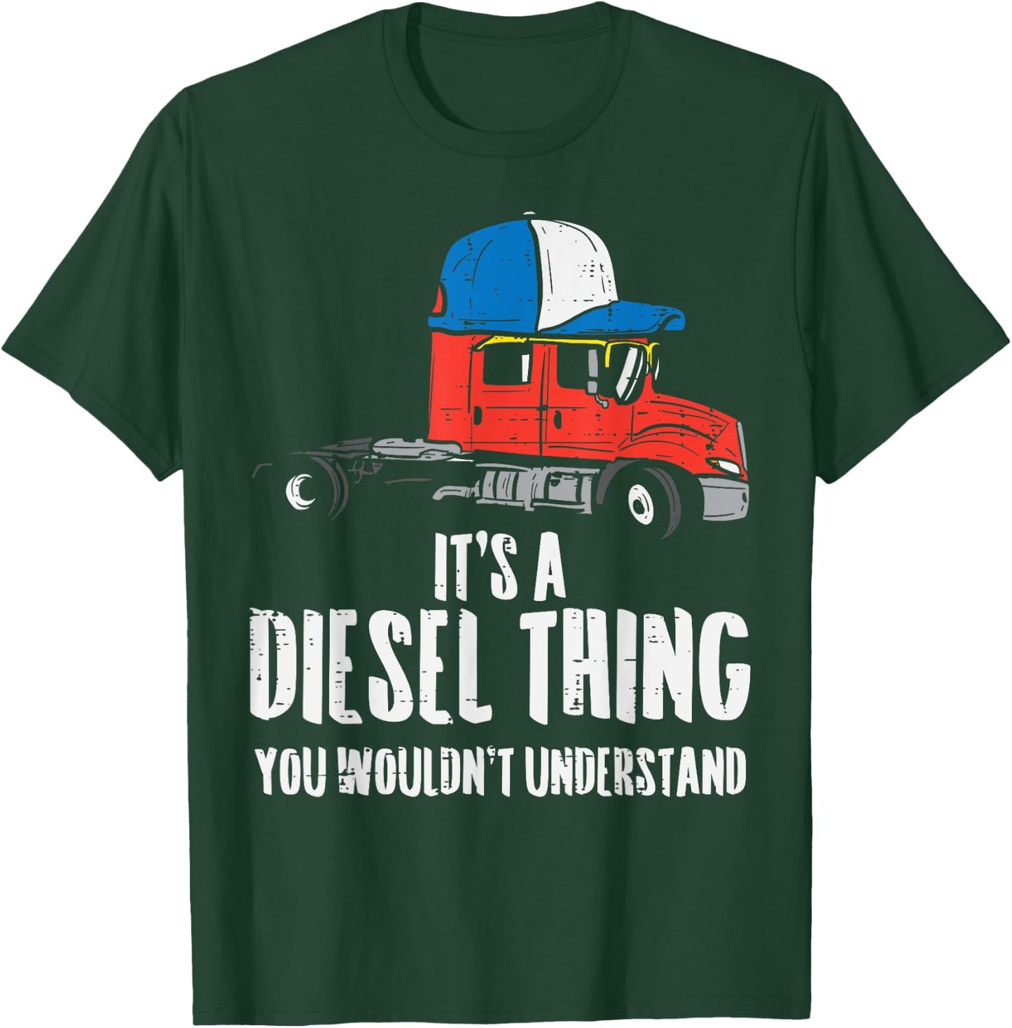 Its A Diesel Thing Semi Truck Trucking Trucker Driver Gift T-Shirt - T-Shirt | Forest